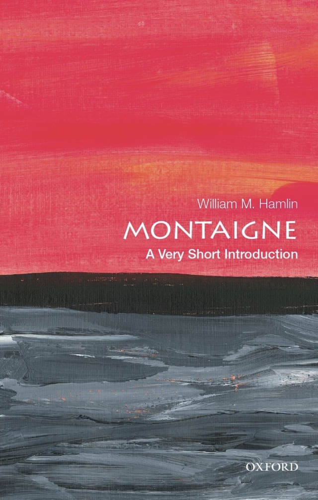 Cover of William M. Hamlin’s Montaigne: A Very Short Introduction